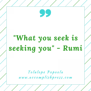 What You Seek is Seeking You