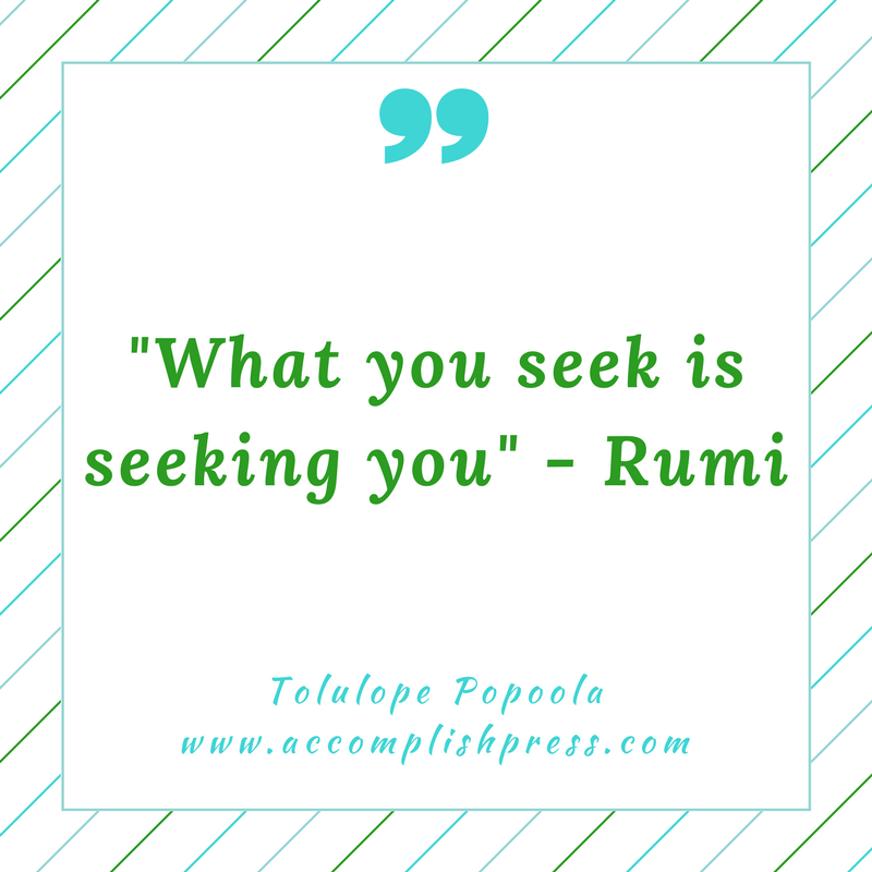 What You Seek is Seeking You